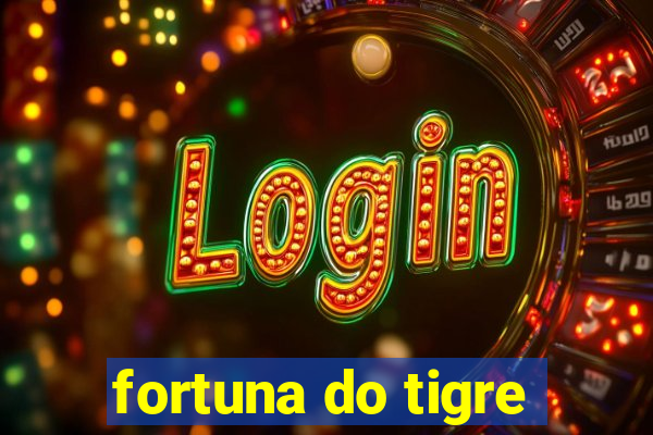 fortuna do tigre