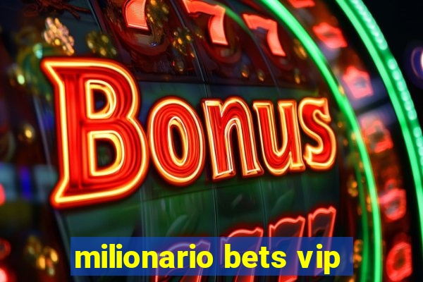 milionario bets vip