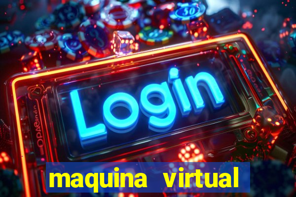 maquina virtual para jogar