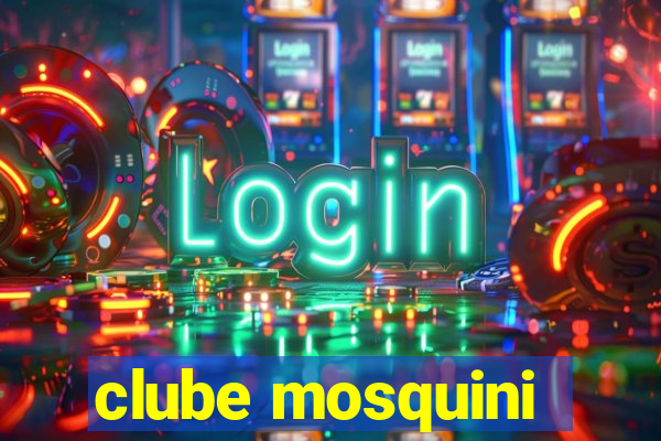 clube mosquini