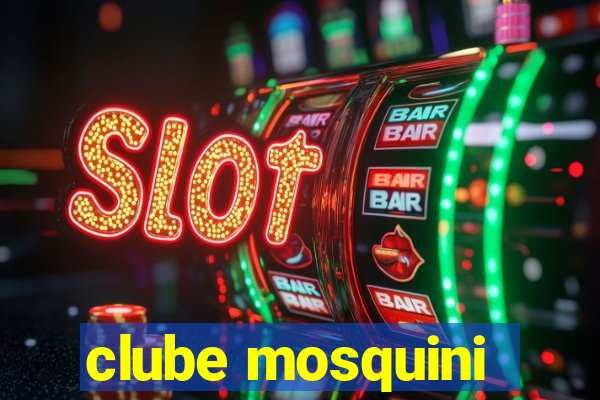 clube mosquini