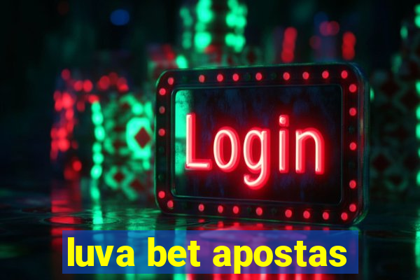 luva bet apostas