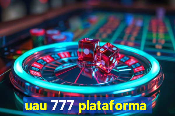 uau 777 plataforma