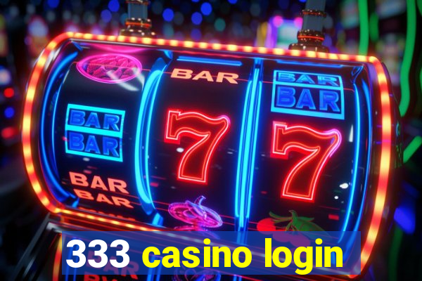 333 casino login