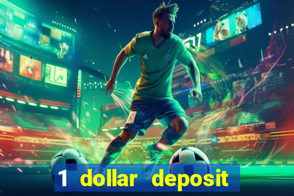 1 dollar deposit bonus casinos