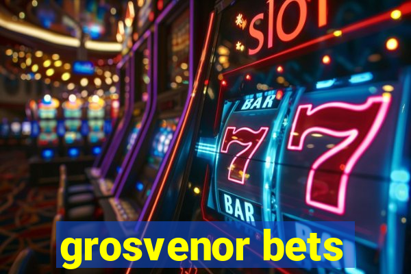 grosvenor bets