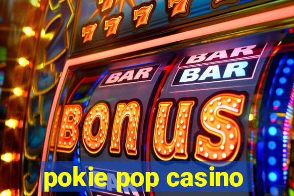 pokie pop casino