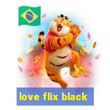 love flix black