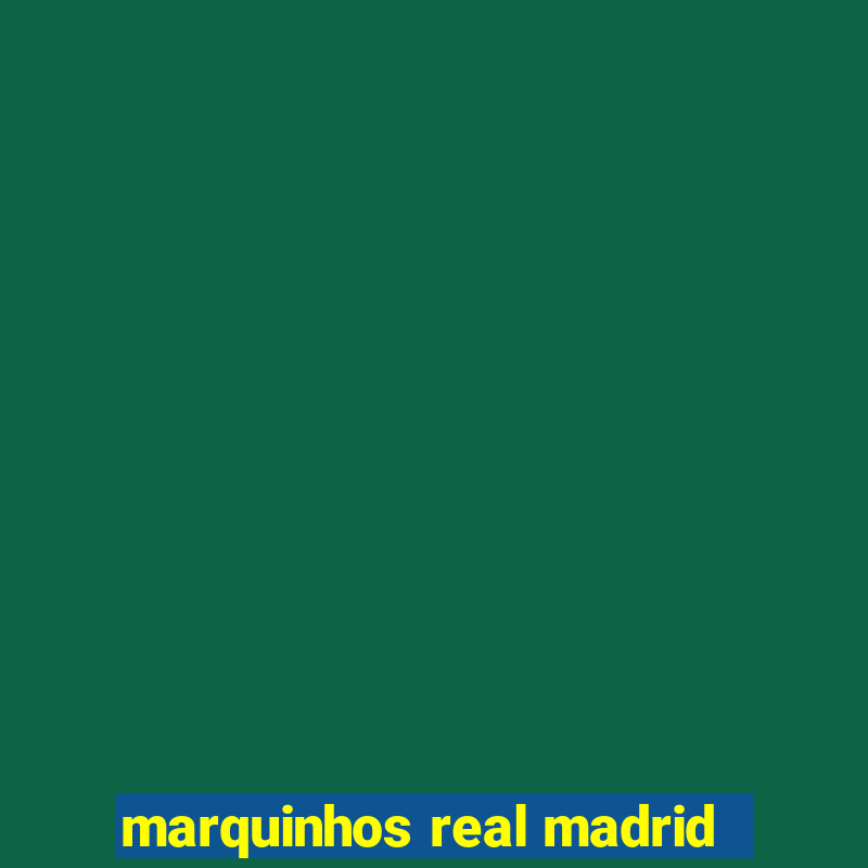 marquinhos real madrid