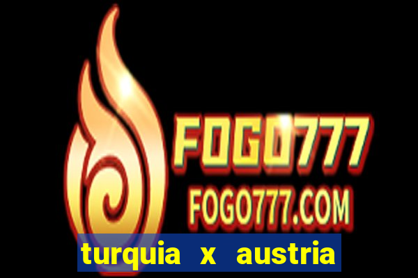 turquia x austria onde assistir