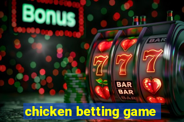 chicken betting game