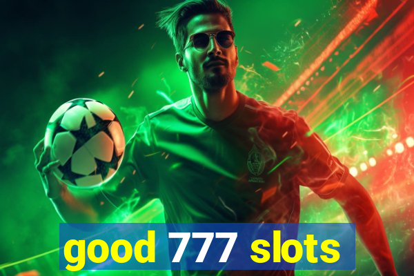 good 777 slots