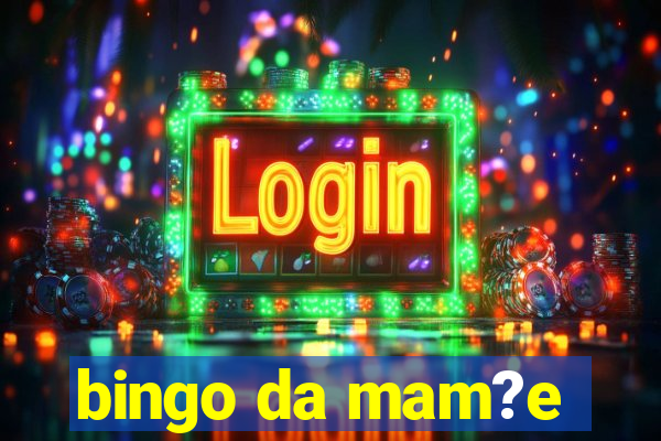 bingo da mam?e