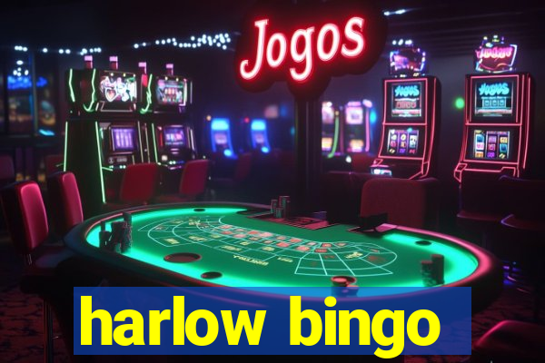 harlow bingo