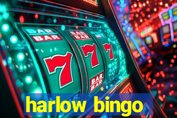 harlow bingo