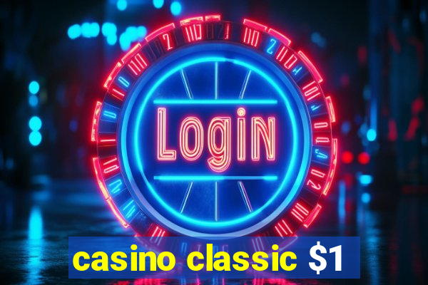 casino classic $1