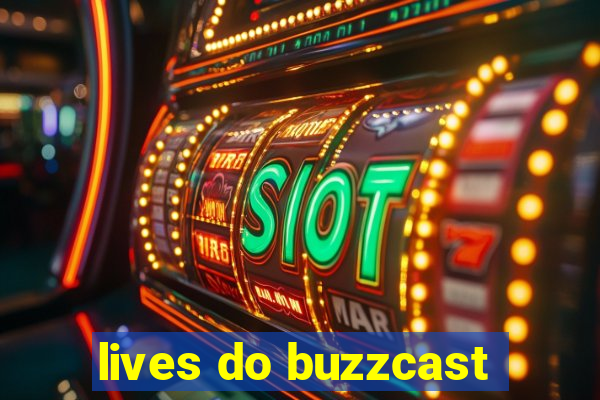 lives do buzzcast