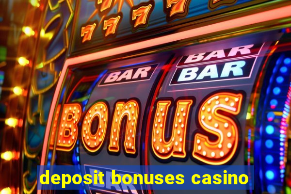 deposit bonuses casino