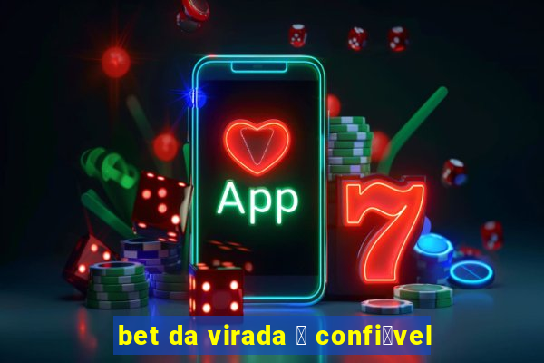 bet da virada 茅 confi谩vel