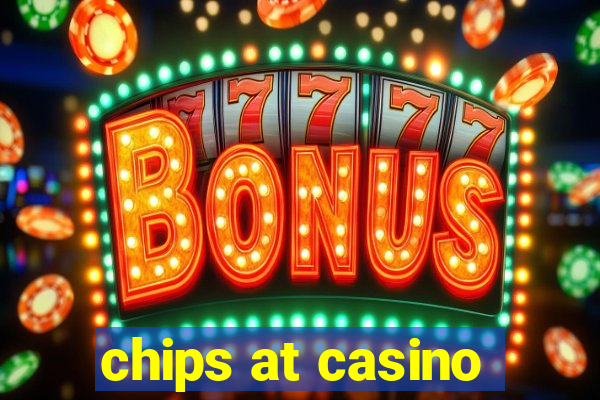 chips at casino