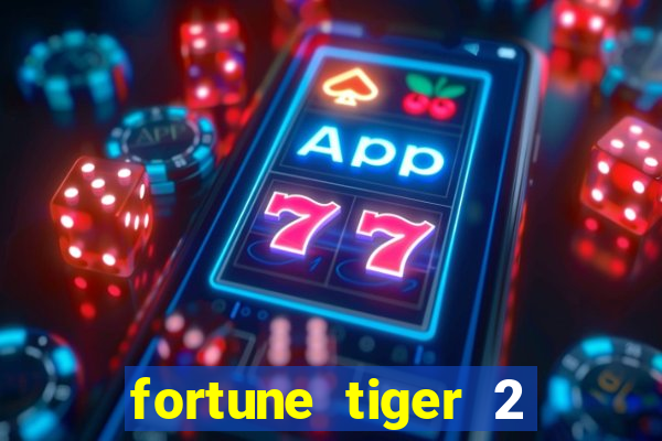 fortune tiger 2 revenge plataforma