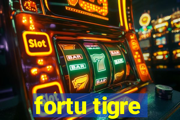 fortu tigre