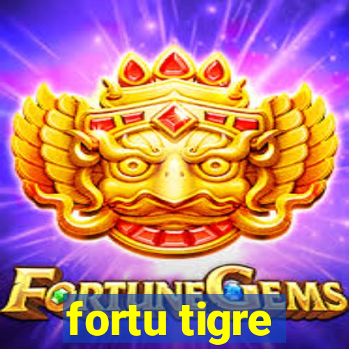 fortu tigre