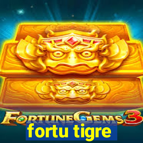 fortu tigre