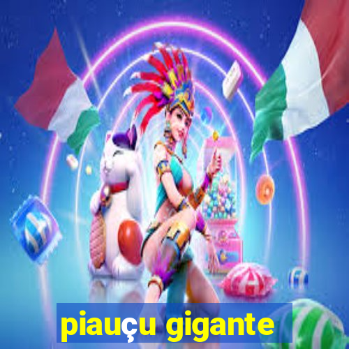 piauçu gigante