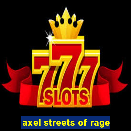 axel streets of rage