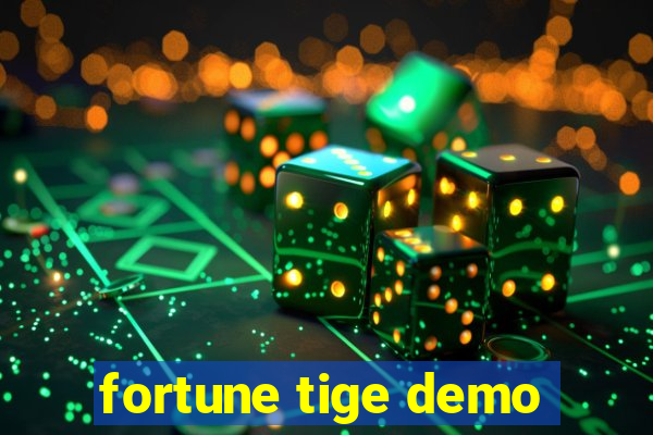 fortune tige demo