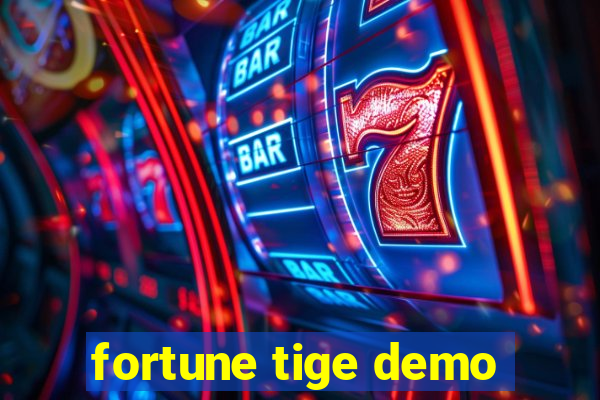 fortune tige demo