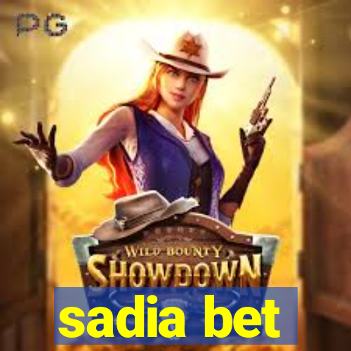 sadia bet