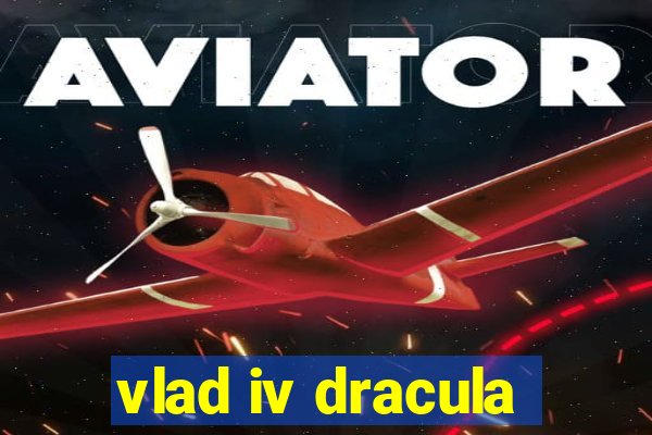 vlad iv dracula