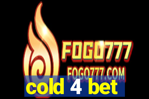 cold 4 bet