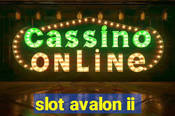 slot avalon ii