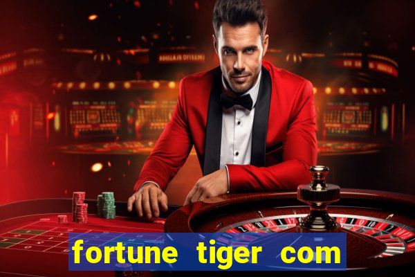 fortune tiger com dinheiro infinito