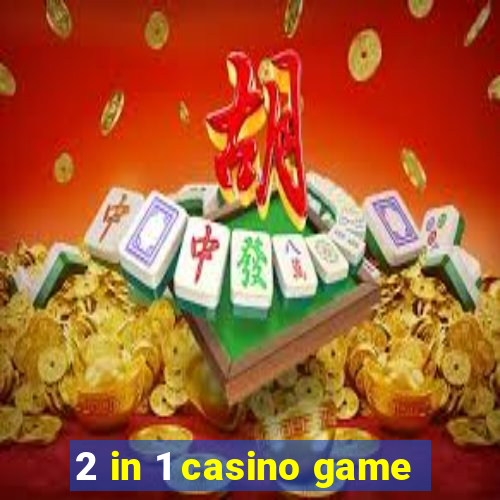 2 in 1 casino game