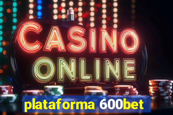 plataforma 600bet