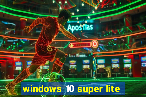 windows 10 super lite