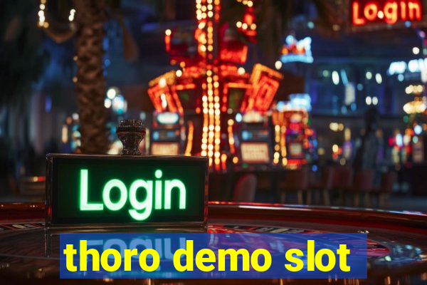 thoro demo slot