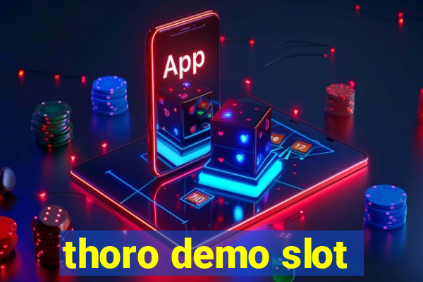 thoro demo slot