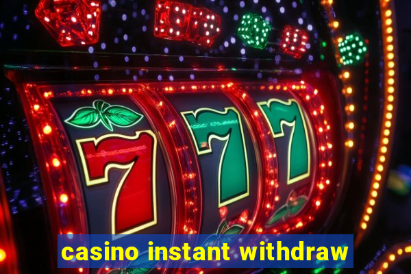 casino instant withdraw