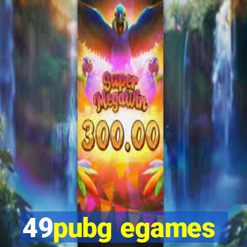 49pubg egames