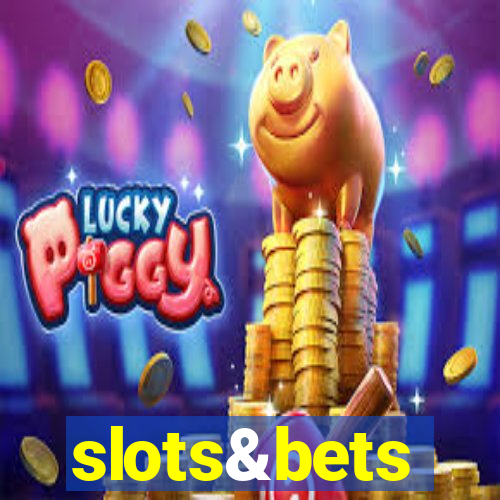 slots&bets