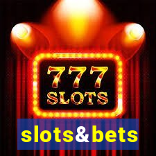 slots&bets