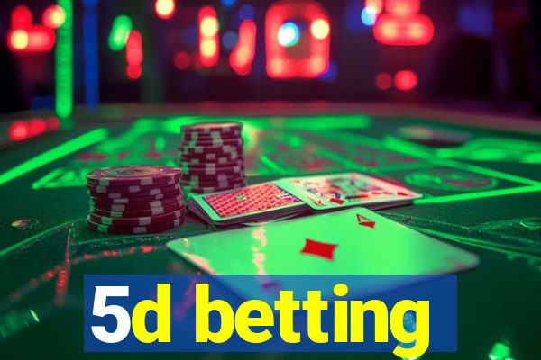 5d betting