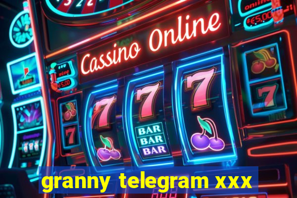 granny telegram xxx