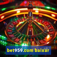 bet959.com baixar