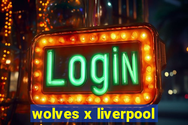 wolves x liverpool